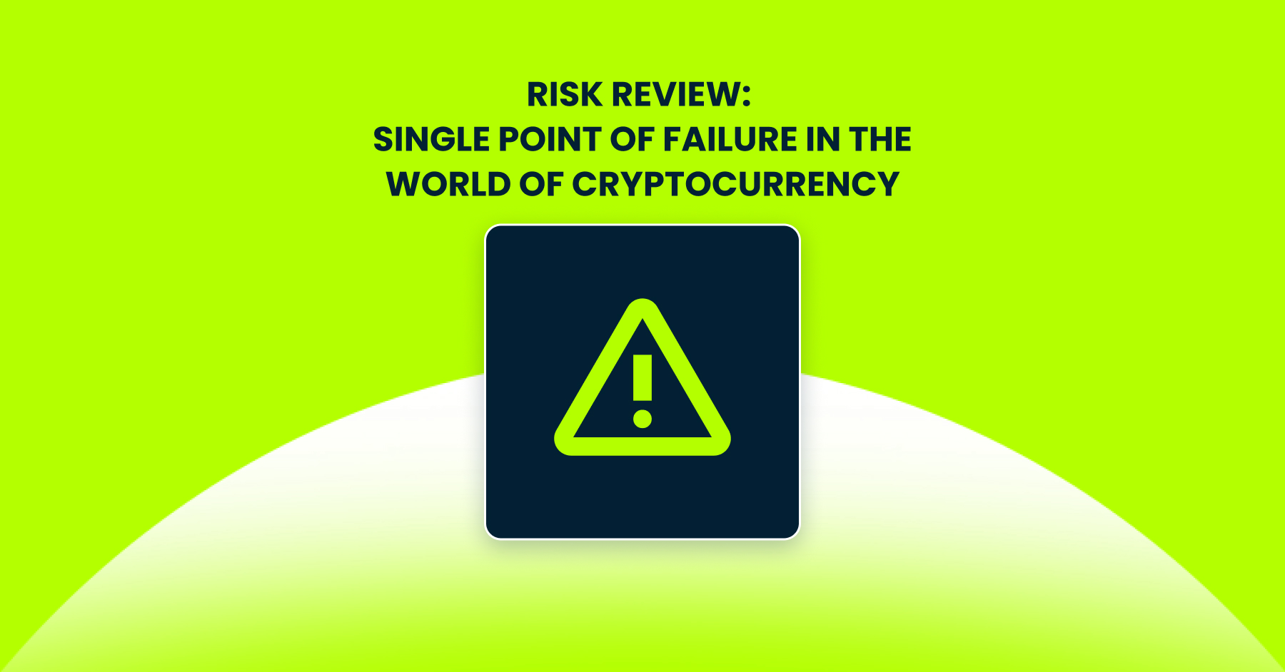 Risk Review: Single Point of Failure in the World of Cryptocurrency