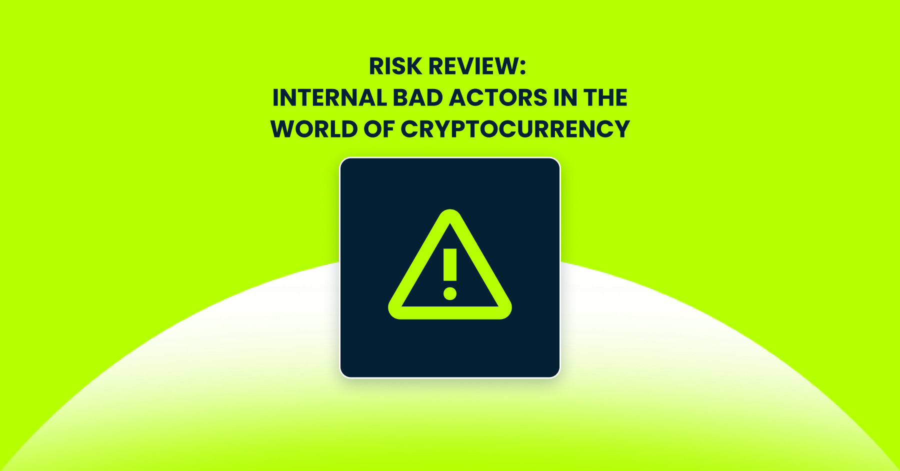 Risk Review: Internal bad actors in the world of cryptocurrency