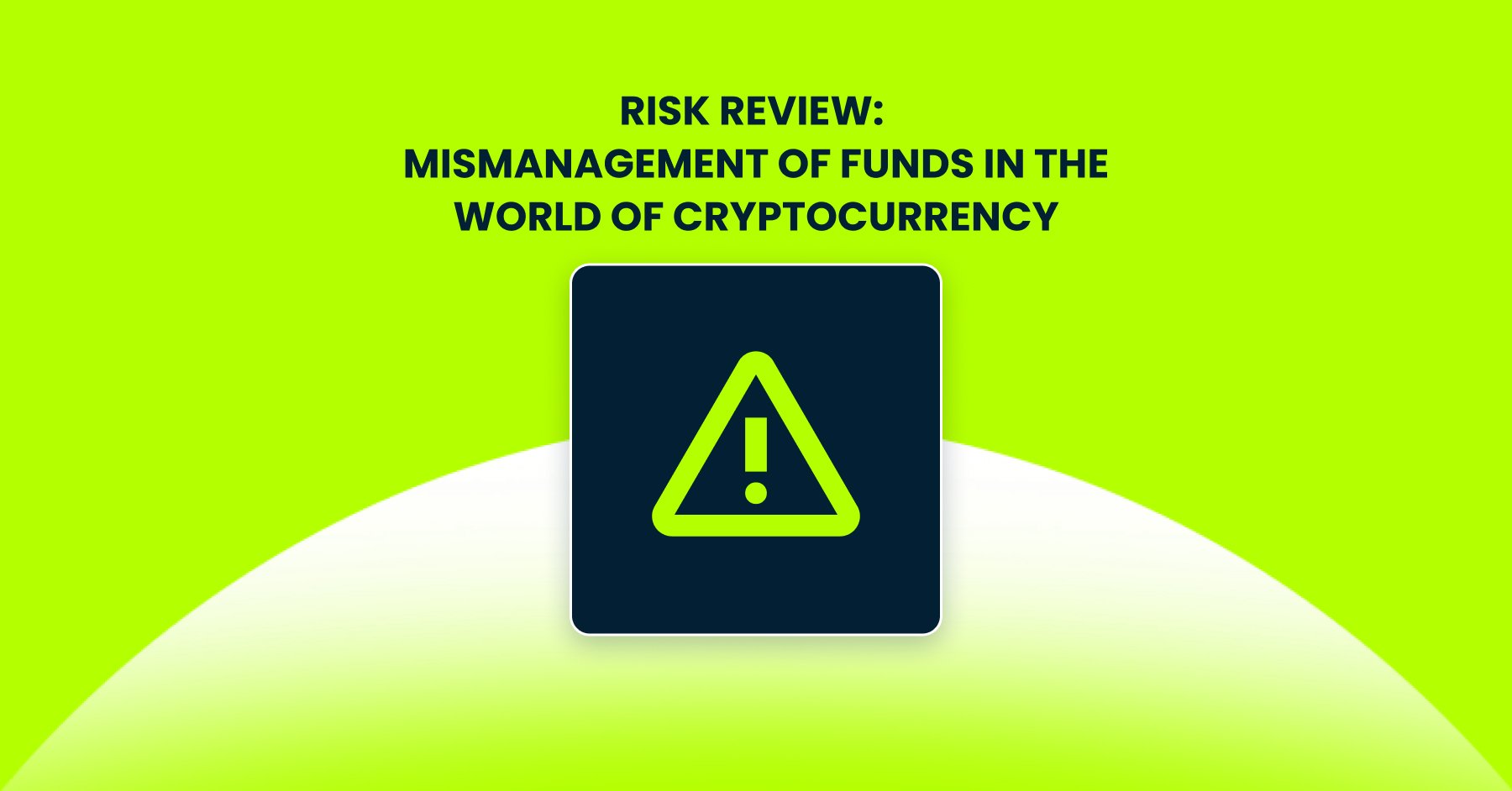 Risk review: Mismanagement of Funds in the world of cryptocurrency